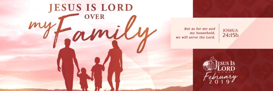 Jesus is Lord over my FAMILY