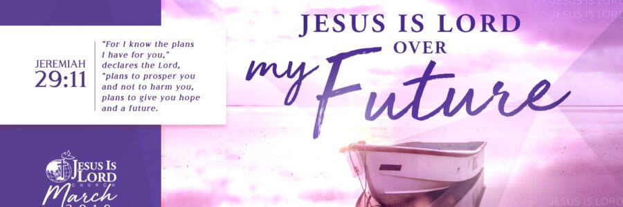 Jesus is Lord over my FUTURE