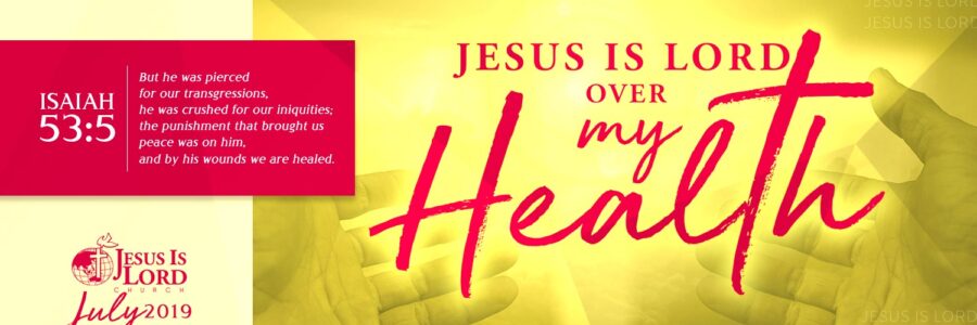 Jesus is Lord over my HEALTH