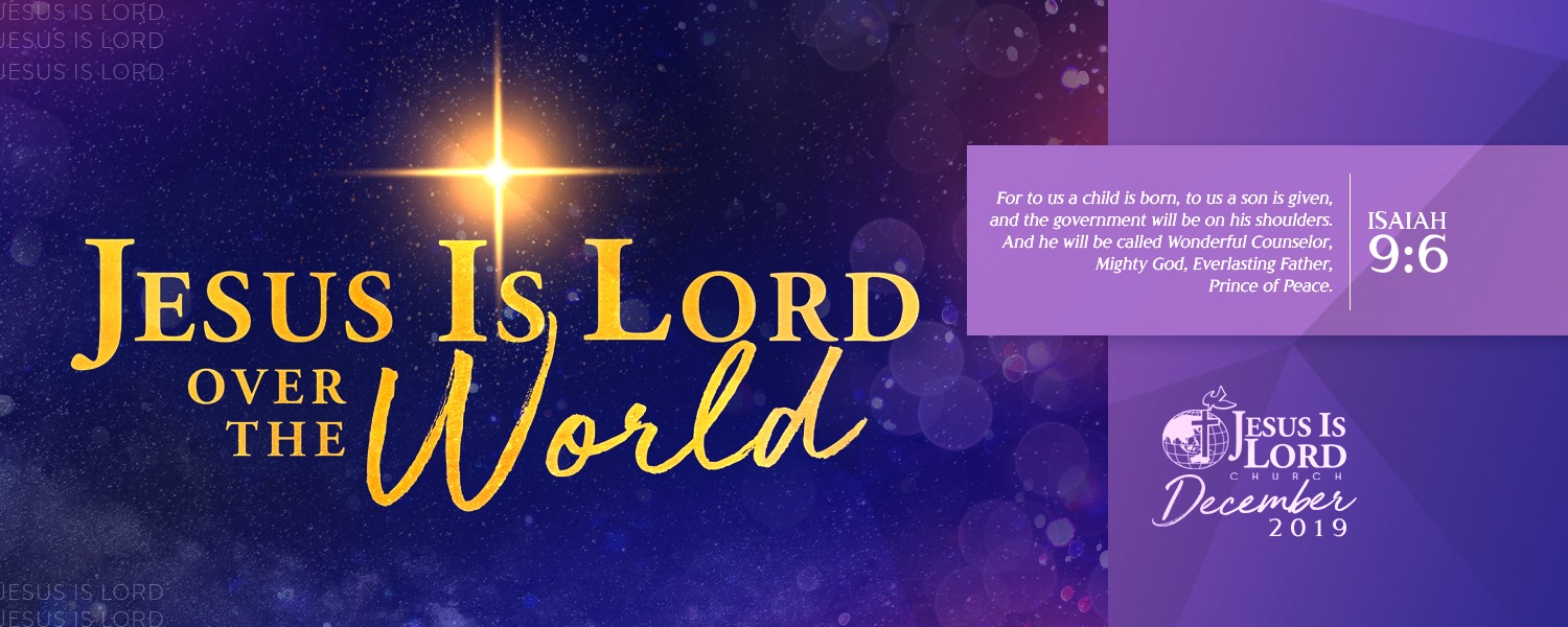 Jesus is Lord over the WORLD - Jesus Is Lord Church Worldwide