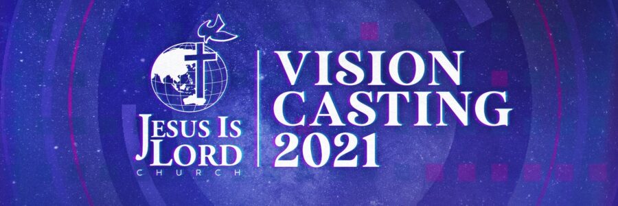 VISION CASTING 2021:  PREPARED FOR THE YEAR, PREPARED FOR ETERNITY